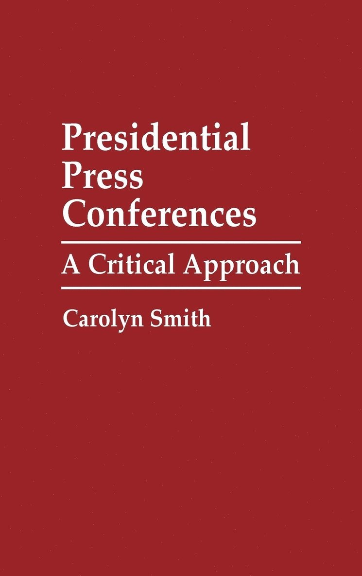 Carolyn Smith, Carolyn D. Smith - Presidential Press Conferences, Inbunden