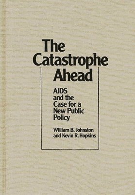 William B. Johnston, Kevin R. Hopkins - Catastrophe Ahead, Inbunden