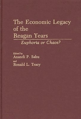 Anandi P. Sahu, Ronald L. Tracy, Anandi P. Sahu, Ronald L. Tracy - Economic Legacy of the Reagan Years, Inbunden