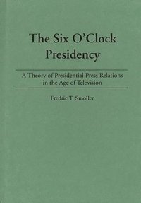 bokomslag The Six O'Clock Presidency
