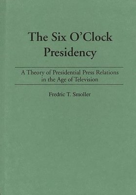 Fredric T. Smoller - Six O'Clock Presidency, Inbunden