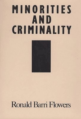 Ethel Brown, R. Barri Flowers - Minorities and Criminality, Häftad