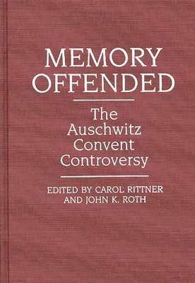 Carol Rittner, John K. Roth, Carol A. Rittner - Memory Offended, Inbunden