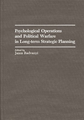 bokomslag Psychological Operations and Political Warfare in Long-term Strategic Planning