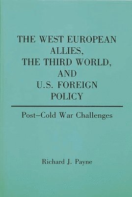 Richard Payne - West European Allies, The Third World, and U.S. Foreign Policy, Häftad