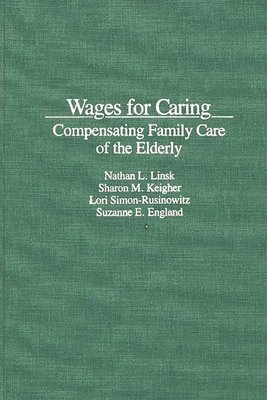Suzanne R. England, Sharon Keigher, Nathan Linsk, Lori Simon Rusinowitz, Nathan L. Linsk, Sharon M. Keigher, Lori Simon-Rusinowitz - Wages for Caring, Inbunden