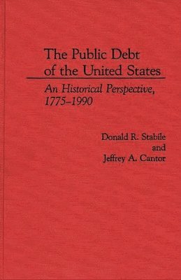 Jeffrey A. Cantor, Donald R. Stabile, Donald Stabile, Jeffrey a. Cantor - Public Debt of the United States, Inbunden