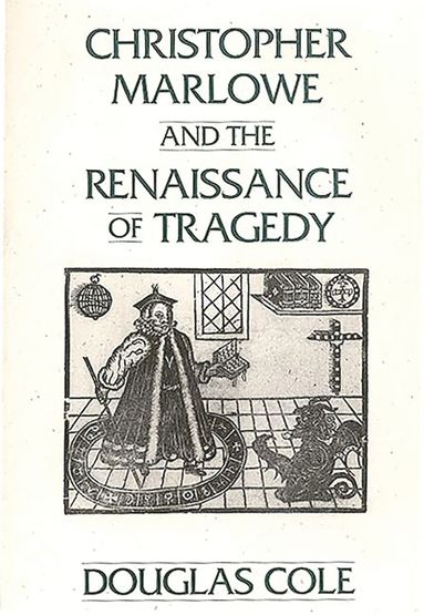 bokomslag Christopher Marlowe and the Renaissance of Tragedy