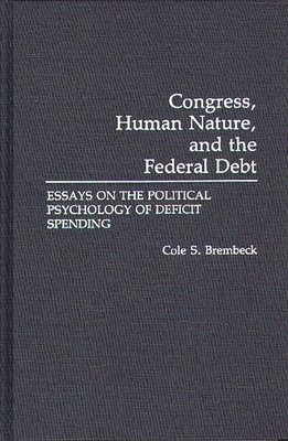 Congress, Human Nature, and the Federal Debt 1