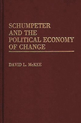 Schumpeter and the Political Economy of Change 1