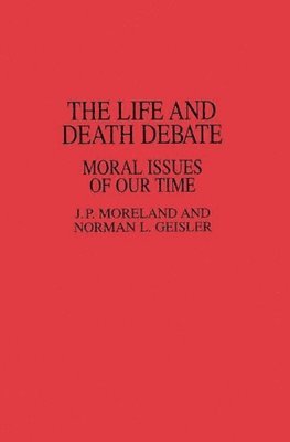 Norman L. Geisler, J Moreland, Norman Geisler, J. Moreland - Life and Death Debate, Häftad
