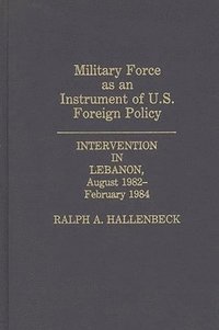 bokomslag Military Force as an Instrument of U.S. Foreign Policy