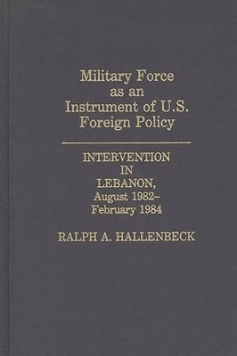 bokomslag Military Force as an Instrument of U.S. Foreign Policy