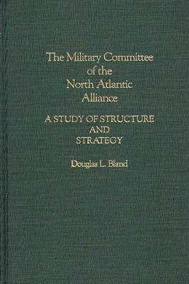 bokomslag The Military Committee of the North Atlantic Alliance