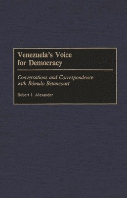 Robert J. Alexander - Venezuela's Voice for Democracy, Inbunden