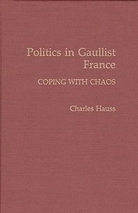 bokomslag Politics in Gaullist France