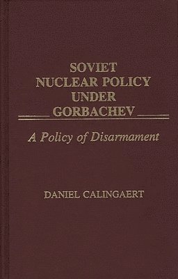 bokomslag Soviet Nuclear Policy Under Gorbachev