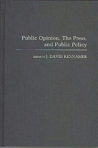 bokomslag Public Opinion, the Press, and Public Policy