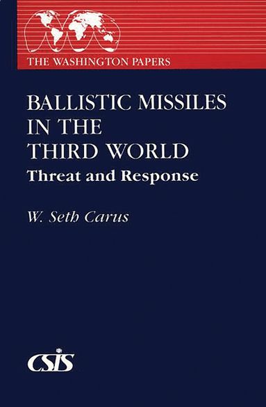 W. Seth Carus - Ballistic Missiles in the Third World, Inbunden