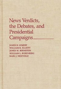 bokomslag News Verdicts, the Debates, and Presidential Campaigns