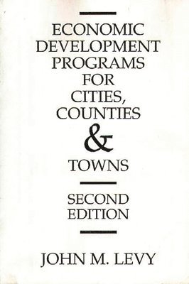 bokomslag Economic Development Programs for Cities, Counties and Towns, 2nd Edition