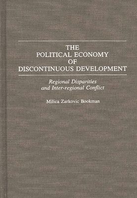 Milica Z. Bookman, Milica Zarkovic Bookman - Political Economy of Discontinuous Development, Inbunden