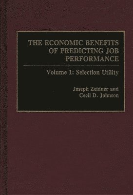 Cecil D. Johnson, Joseph Zeider - Economic Benefits of Predicting Job Performance, Inbunden