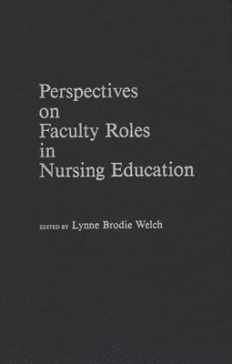 Perspectives on Faculty Roles in Nursing Education 1