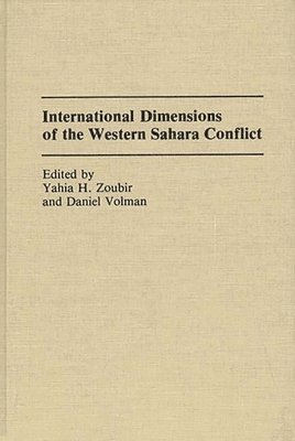 Daniel Volman, Yahia H. Zoubir, Yahia H. Zoubir, Daniel Volman - International Dimensions of the Western Sahara Conflict, Inbunden