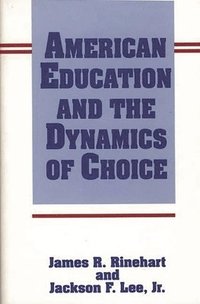 bokomslag American Education and the Dynamics of Choice