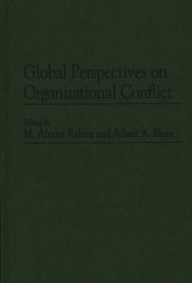 Albert A. Blum, M. Afzalur Rahim, M. Afzalur Rahim, Albert A. Blum - Global Perspectives on Organizational Conflict, Inbunden