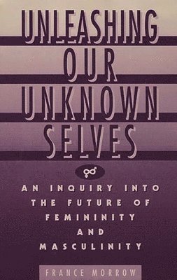 France Morrow - Unleashing Our Unknown Selves, Häftad