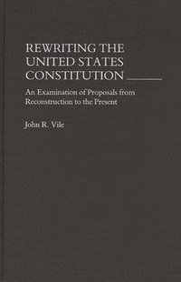 bokomslag Rewriting the United States Constitution