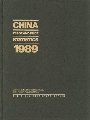 State Statistical Bureau Peoples Republi, State Statistical Bureau of the People's Republic of China, State Statistical Bureau of the People's, State Statistical - China Trade and Price Statistics 1989, Inbunden