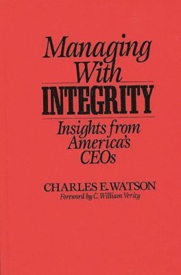 Charles E. Watson - Managing with Integrity, Inbunden