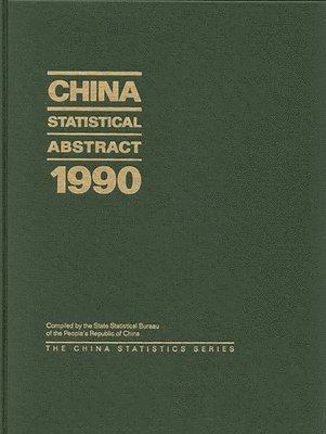 State Statistical Bureau Peoples Republi, State Statistical Bureau of the People's Republic of China, State Statistical Bureau of the People's, State Statistical - China Statistical Abstract 1990, Inbunden