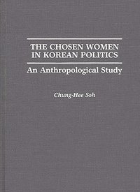 bokomslag The Chosen Women in Korean Politics