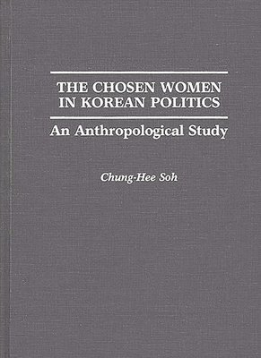 bokomslag The Chosen Women in Korean Politics