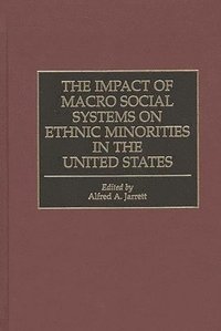 bokomslag The Impact of Macro Social Systems on Ethnic Minorities in the United States