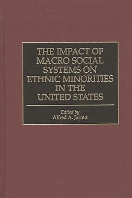 bokomslag The Impact of Macro Social Systems on Ethnic Minorities in the United States