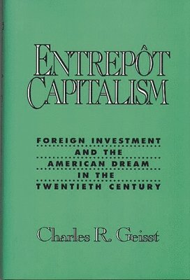 Charles R. Geisst - Entrepot Capitalism, Inbunden