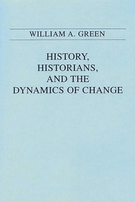 bokomslag History, Historians, and the Dynamics of Change