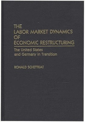 bokomslag The Labor Market Dynamics of Economic Restructuring