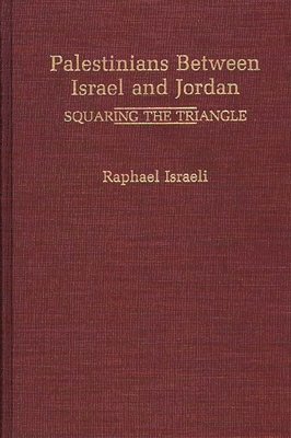 Raphael Israeli - Palestinians Between Israel and Jordan, Inbunden