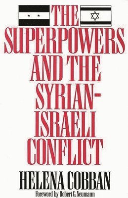 Helena Cobban - Superpowers and the Syrian-Israeli Conflict, Inbunden