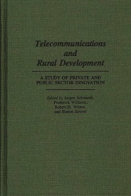 Jurgen Schmandt, Frederick Williams, Robert H. Wilson, Sharon Strover - Telecommunications and Rural Development, Inbunden