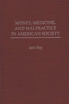 Money, Medicine, and Malpractice in American Society 1