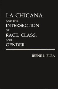 bokomslag La Chicana and the Intersection of Race, Class, and Gender