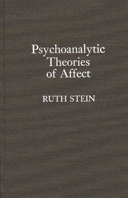 Ruth Stein, Ruth E. K. Stein - Psychoanalytic Theories of Affect, Inbunden