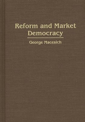 George Macesich - Reform and Market Democracy, Inbunden